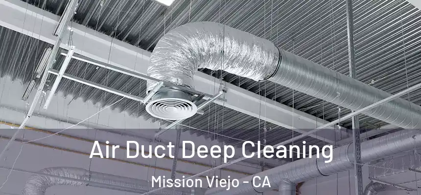  Air Duct Deep Cleaning Mission Viejo - CA