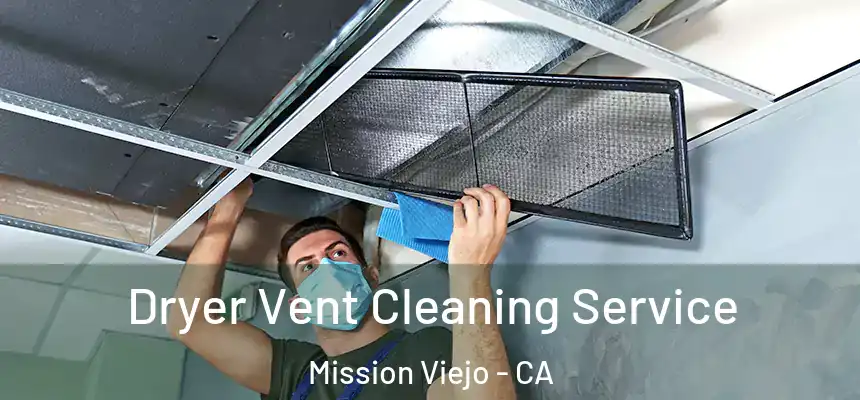  Dryer Vent Cleaning Service Mission Viejo - CA