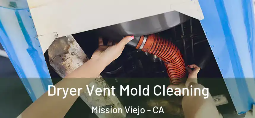  Dryer Vent Mold Cleaning Mission Viejo - CA