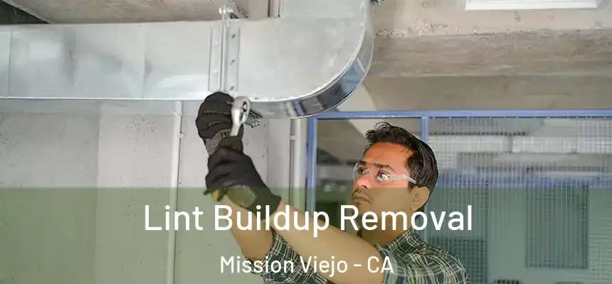 Lint Buildup Removal Mission Viejo - CA