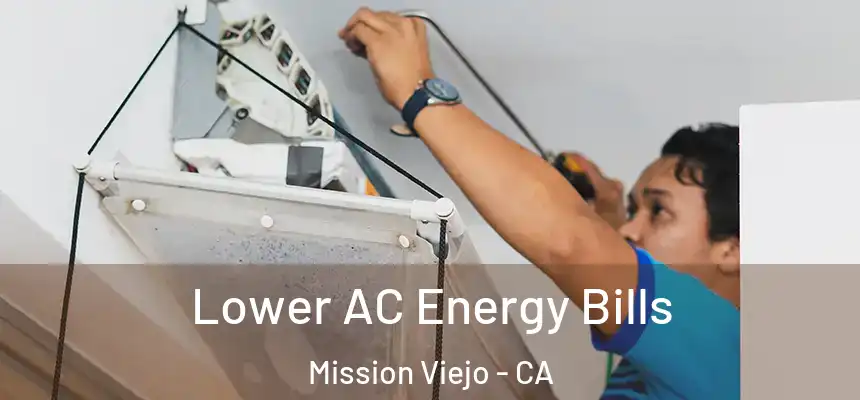 Lower AC Energy Bills Mission Viejo - CA