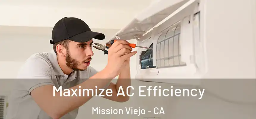  Maximize AC Efficiency Mission Viejo - CA