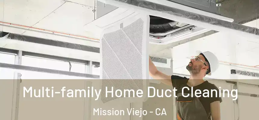  Multi-family Home Duct Cleaning Mission Viejo - CA
