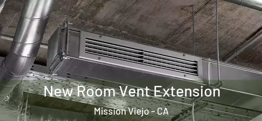  New Room Vent Extension Mission Viejo - CA