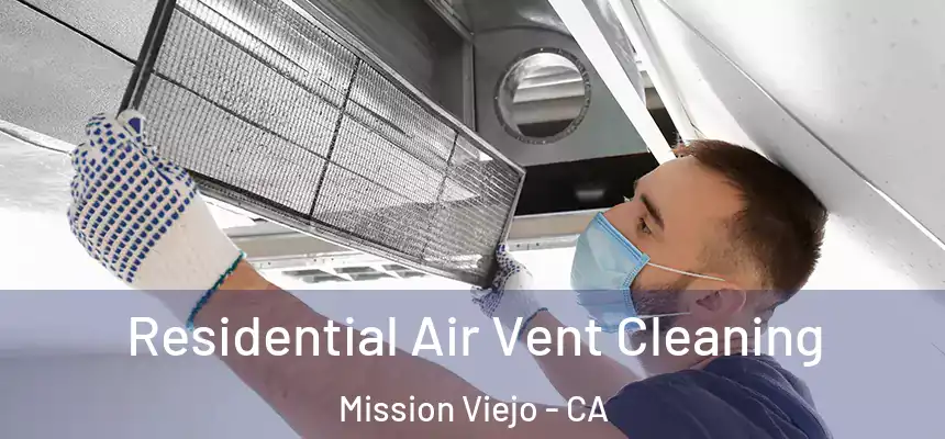  Residential Air Vent Cleaning Mission Viejo - CA