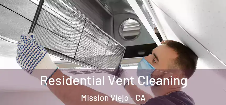  Residential Vent Cleaning Mission Viejo - CA