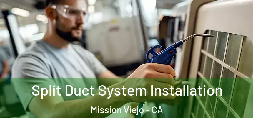  Split Duct System Installation Mission Viejo - CA