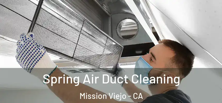  Spring Air Duct Cleaning Mission Viejo - CA