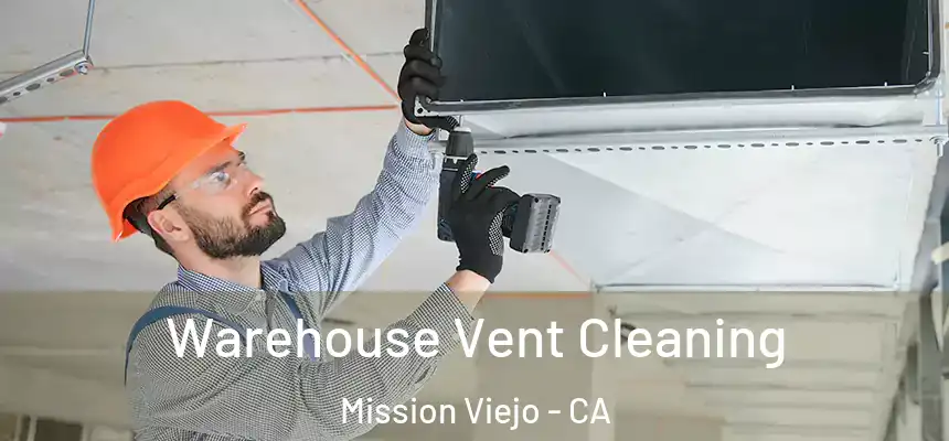  Warehouse Vent Cleaning Mission Viejo - CA